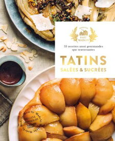 Tatins sal?es et sucr?es 35 recettes aussi gourmandes que renversantes【電子書籍】[ M?gane Ard?righi ]