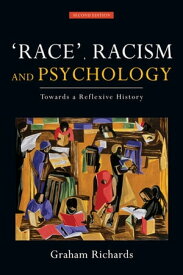 Race, Racism and Psychology Towards a Reflexive History【電子書籍】[ Graham Richards ]