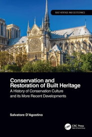 Conservation and Restoration of Built Heritage A History of Conservation Culture and its More Recent Developments【電子書籍】[ Salvatore D'Agostino ]