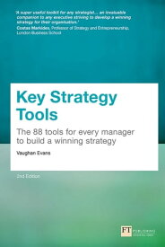 Key Strategy Tools 88 Tools For Every Manager To Build A Winning Strategy【電子書籍】[ Vaughan Evans ]