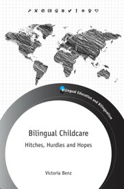 Bilingual Childcare Hitches, Hurdles and Hopes【電子書籍】[ Victoria Benz ]