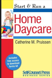 Start & Run a Home Daycare【電子書籍】[ Catherine M. Pruissen ]