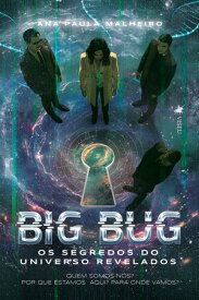 Big Bug Os segredos do Universo Revelados【電子書籍】[ Ana Paula Malheiro ]