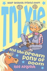 Trixie and the Dream Pony of Doom【電子書籍】[ Ros Asquith ]