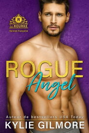 Rogue Angel - Version fran?aise (Les Rourke de New York 4)【電子書籍】[ Kylie Gilmore ]