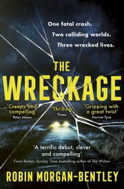The Wreckage An emotionally-charged thriller about one fatal crash, two colliding worlds and three wrecked lives【電子書籍】[ Robin Morgan-Bentley ]