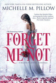 Forget Me Not A Regency Gothic Romance (17th Anniversary Edition)【電子書籍】[ Michelle M. Pillow ]