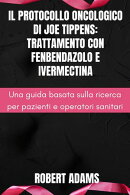 Il protocollo oncologico di Joe Tippens: trattamento con fenbendazolo e ivermectina