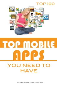 Top Mobile Apps You Need to Have【電子書籍】[ alex trostanetskiy ]