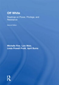 Off White Readings on Power, Privilege, and Resistance【電子書籍】[ Michelle Fine ]