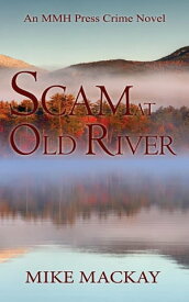 Scam at Old River【電子書籍】[ Mike Mackay ]