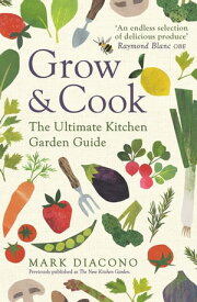 Grow & Cook An A-Z of what to grow all through the year at home【電子書籍】[ Mark Diacono ]