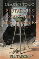 Plutarch's Essays And Miscellanies