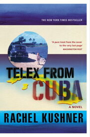 Telex from Cuba【電子書籍】[ Rachel Kushner ]