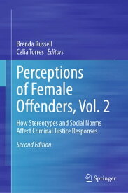 Perceptions of Female Offenders, Vol. 2 How Stereotypes and Social Norms Affect Criminal Justice Responses【電子書籍】