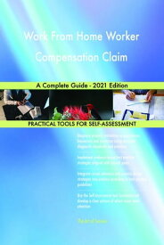 Work From Home Worker Compensation Claim A Complete Guide - 2021 Edition【電子書籍】[ Gerardus Blokdyk ]