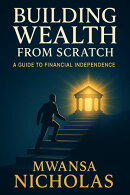 BUILDING WEALTH FROM SCRATCH