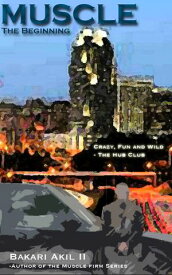 MUSCLE - The Beginning (The MUSCLE Firm Series)【電子書籍】[ Bakari Akil II, Ph.D. ]