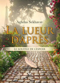 La lueur d'apr?s Le souffle de l'espoir【電子書籍】[ Aghdas Sekhavat ]