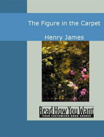 The Figure In The Carpet【電子書籍】[ Henry James ]