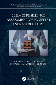 Seismic Resilience Assessment of Hospital Infrastructure【電子書籍】[ Qingxue Shang ]