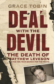 Deal with the Devil The death of Matthew Leveson and the ten-year search for the truth【電子書籍】[ Grace Tobin ]