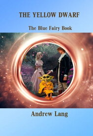 THE YELLOW DWARF The Blue Fairy Book【電子書籍】[ Andrew Lang ]