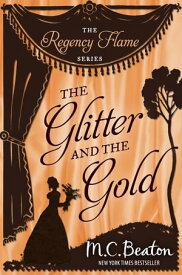 The Glitter and the Gold【電子書籍】[ M.C. Beaton ]