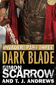 Invader: Dark Blade (3 in the Invader Novella Series)【電子書籍】[ Simon Scarrow ]