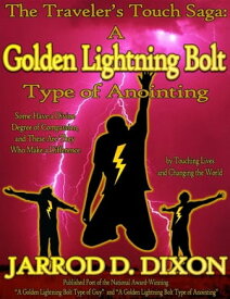 The Traveler's Touch A Golden Lightning Bolt Type of Anointing【電子書籍】[ Jarrod D. Dixon ]