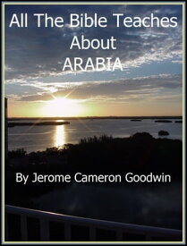 ARABIA An Exhaustive Study On This Subject【電子書籍】[ Jerome Cameron Goodwin ]