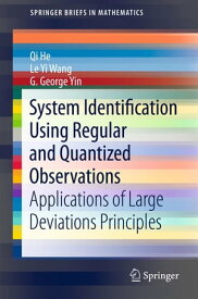 System Identification Using Regular and Quantized Observations Applications of Large Deviations Principles【電子書籍】[ Qi He ]