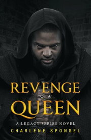 Revenge of a Queen A Legacy Series Novel【電子書籍】[ Charlene Sponsel ]