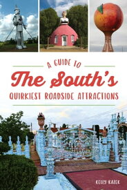 Guide to the South's Quirkiest Roadside Attractions, A【電子書籍】[ Kelly Kazek ]