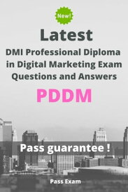 Latest DMI Professional Diploma in Digital Marketing Exam PDDM Questions and Answers【電子書籍】[ Pass Exam ]