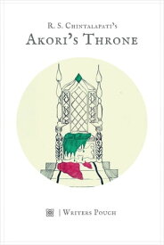 Akori’s Throne【電子書籍】[ R. S. Chintalapati ]
