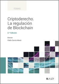 Criptoderecho. La regulaci?n de Blockchain (2.? Edici?n)【電子書籍】[ Pablo Garc?a Mex?a ]