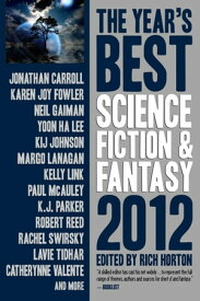 The Year's Best Science Fiction & Fantasy, 2012 Edition【電子書籍】[ Rich Horton ]