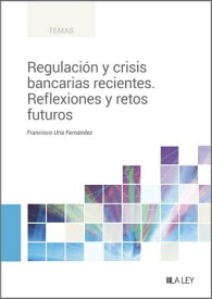 Regulaci?n y crisis bancarias recientes. Reflexiones y retos futuros【電子書籍】[ Francisco Ur?a Fern?ndez ]