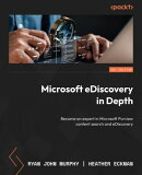 Microsoft eDiscovery in Depth