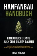 Hanfanbau Handbuch - Ertragreiche Ernte auch ohne grünen Daumen: Die leicht verständliche Komplettanleitun…