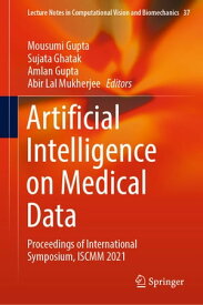 Artificial Intelligence on Medical Data Proceedings of International Symposium, ISCMM 2021【電子書籍】