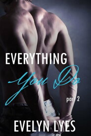 Everything You Do 2【電子書籍】[ Evelyn Lyes ]