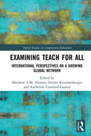 Examining?Teach For All International Perspectives on a Growing Global Network【電子書籍】