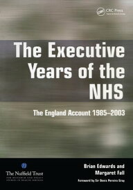 The Executive Years of the NHS The England Account 1985-2003【電子書籍】[ Brian Edwards ]