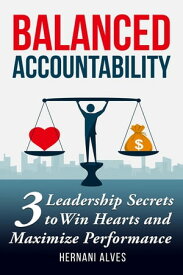 Balanced Accountability Create a Culture of Ownership【電子書籍】[ Hernani Alves ]