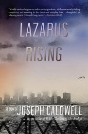 Lazarus Rising A Novel【電子書籍】[ Joseph Caldwell ]