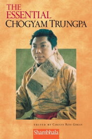 The Essential Chogyam Trungpa【電子書籍】[ Carolyn Rose Gimian ]