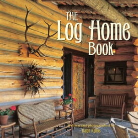 The Log Home Book【電子書籍】[ Ralph Kylloe ]