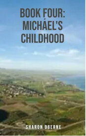 Book Four: Michael's Childhood【電子書籍】[ Sharon Oberne ]
